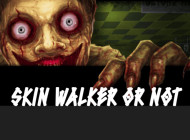 Skin Walker Or Not