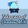 Take Care of Your Own Shadow Milk Online Sandbox